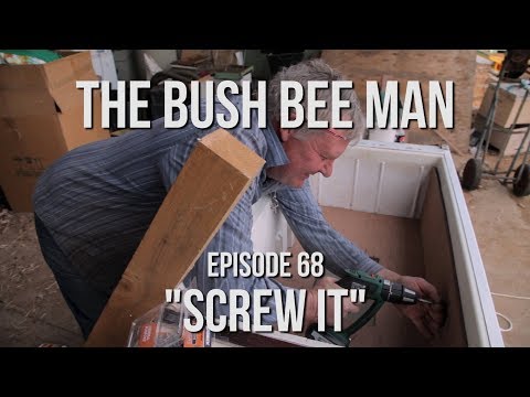 Building a Top Bar Bee Hive Using a Fridge (Part 3 of 5) - Episode 68: &amp;quot;Screw It&amp;quot;