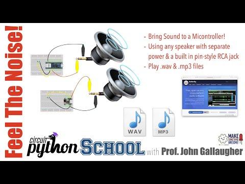 CircuitPython School - Feel the noise! Play wav and mp3 files from microcontrollers