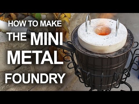 How To Make The Mini Metal Foundry