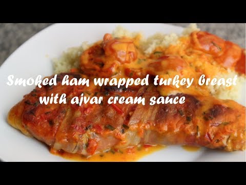 Smoked ham wrapped turkey breast with ajvar cream sauce recipe