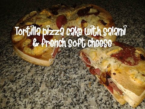 Tortilla pizza cake with salami &amp;amp; french soft cheese recipe