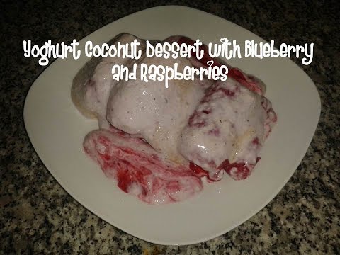 Yoghurt coconut dessert with blueberry and raspberries recipe